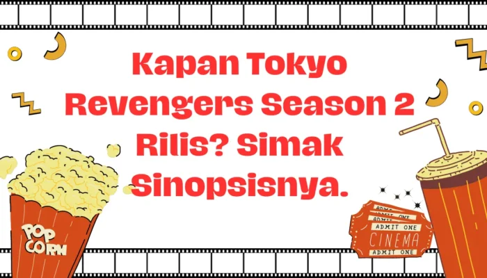 Kapan Tokyo Revengers Season 2 Rilis? Simak Sinopsisnya.